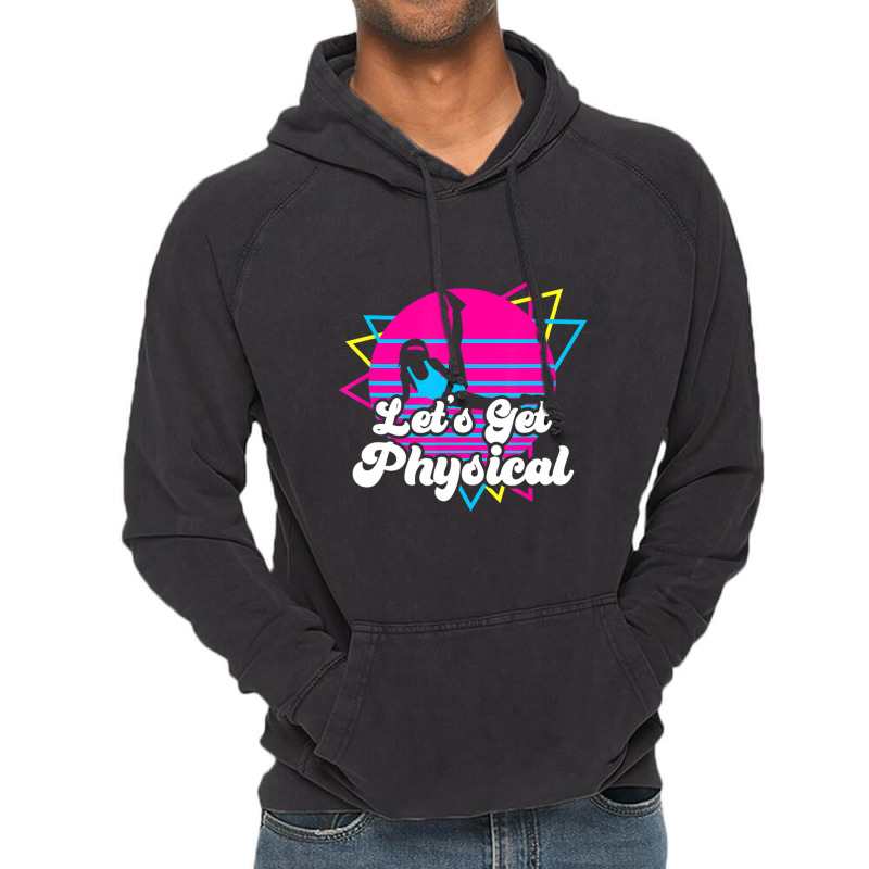 Let's Get Physical For A Fitness 80's Lover Vintage Hoodie by Kosdapen517 | Artistshot