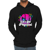 Let's Get Physical For A Fitness 80's Lover Lightweight Hoodie | Artistshot