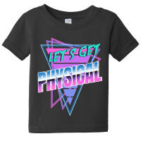 Let's Get Physical Rad 80's Workout Baby Tee | Artistshot