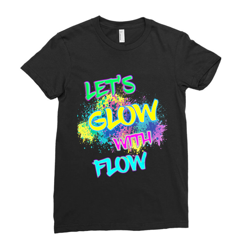 Let's Glow With Flow Glow Party 80s Party Paint Splatter Ladies Fitted T-Shirt by Kosdapen517 | Artistshot