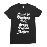 Come To Parking Lot. Crazy Pigeon Action. (2) Ladies Fitted T-shirt | Artistshot