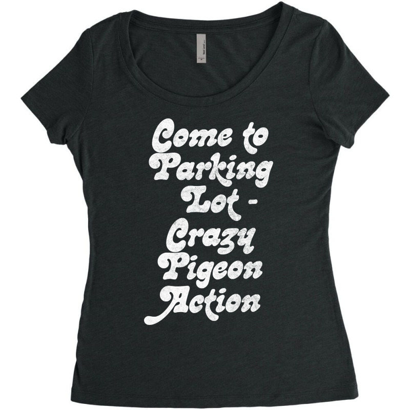 Come To Parking Lot. Crazy Pigeon Action. (2) Women's Triblend Scoop T-shirt by atereabag | Artistshot