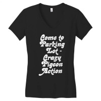 Come To Parking Lot. Crazy Pigeon Action. (2) Women's V-neck T-shirt | Artistshot