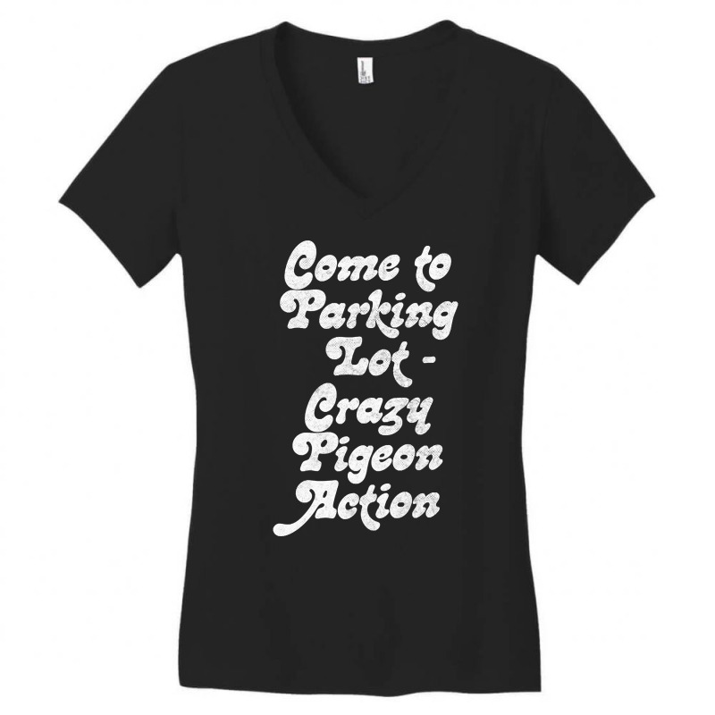 Come To Parking Lot. Crazy Pigeon Action. (2) Women's V-Neck T-Shirt by atereabag | Artistshot