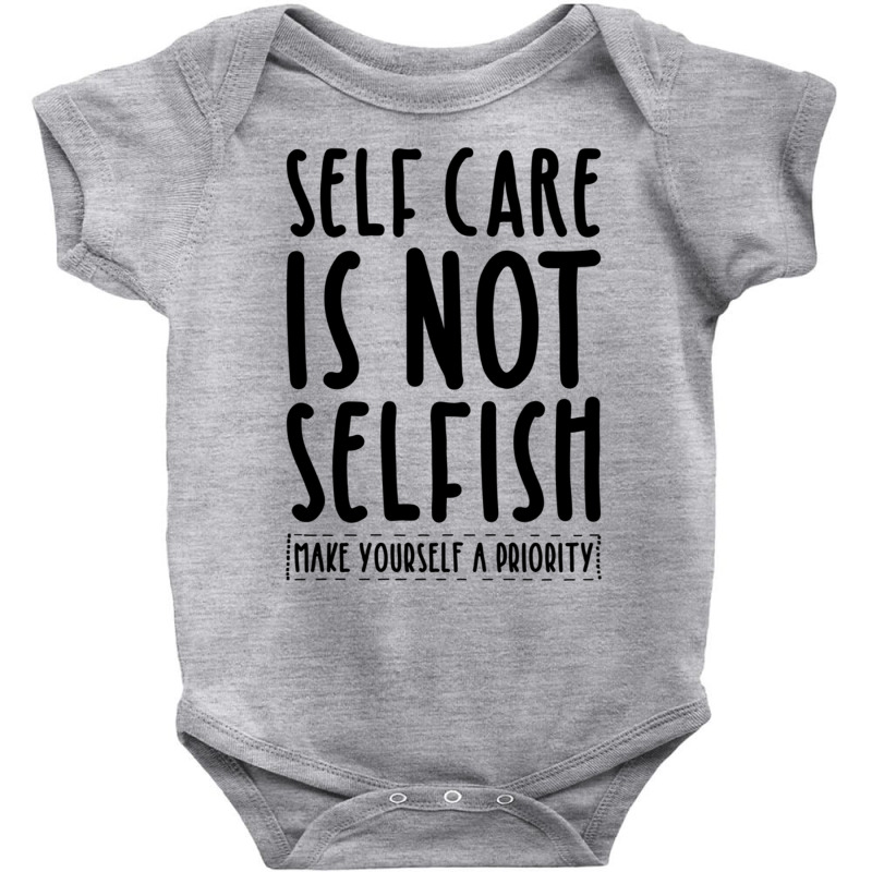 Self Care Is Not Selfish Make Yourself A Priority Self Love Pullover H Baby Bodysuit by cm-arts | Artistshot