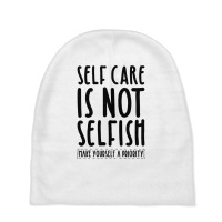 Self Care Is Not Selfish Make Yourself A Priority Self Love Pullover H Baby Beanies | Artistshot