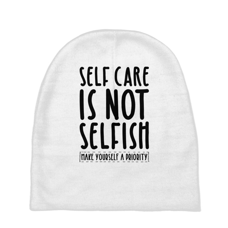 Self Care Is Not Selfish Make Yourself A Priority Self Love Pullover H Baby Beanies by cm-arts | Artistshot