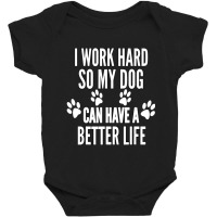 I Work Hard So My Dogs Can Have A Better Life Vintage Baby Bodysuit | Artistshot