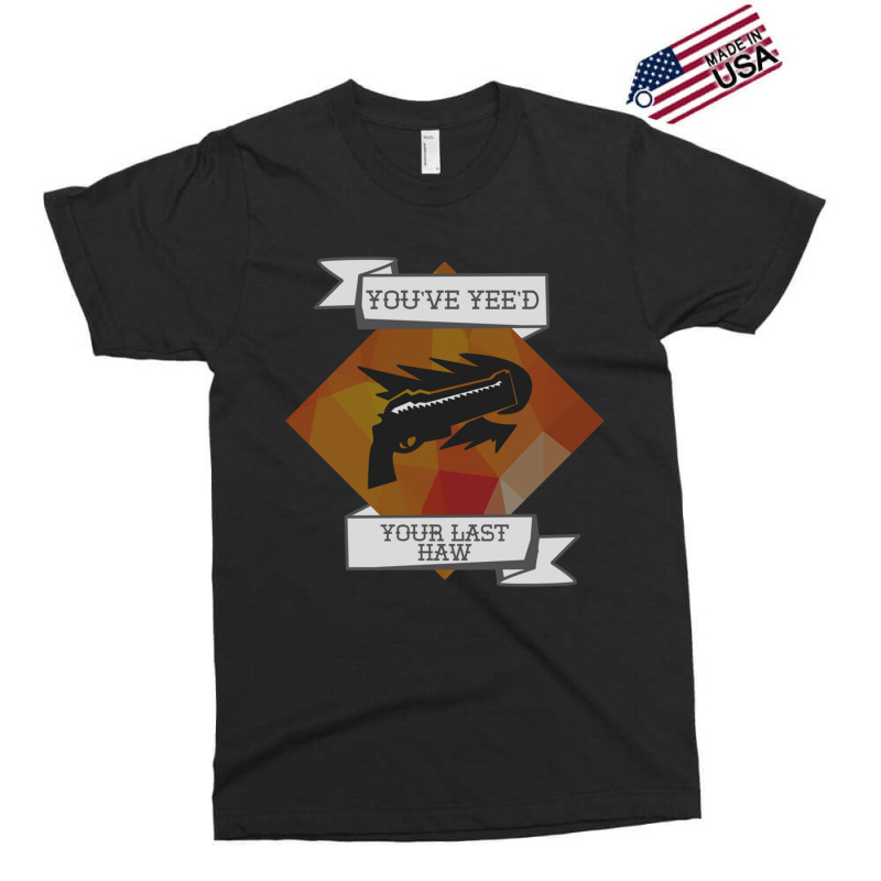 You_ve Yee_d Your Last Haw Exclusive T-shirt by ERNIEHERNANDEZ | Artistshot