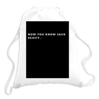 Now You Know Jack Schiit Funny  - Let Them Know Who You Are - Perfect  Drawstring Bags | Artistshot