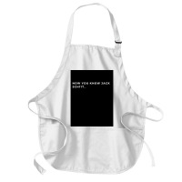 Now You Know Jack Schiit Funny  - Let Them Know Who You Are - Perfect  Medium-length Apron | Artistshot