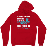 Implementation Manager T Shirt   Told You To Do The 1st Time Gift Item Unisex Hoodie | Artistshot