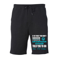 Implementation Manager T Shirt   Told You To Do The 1st Time Gift Item Fleece Short | Artistshot