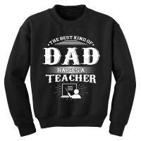 Mens Best Kind Of Dad Raises A Teacher Father's Day Youth Sweatshirt | Artistshot