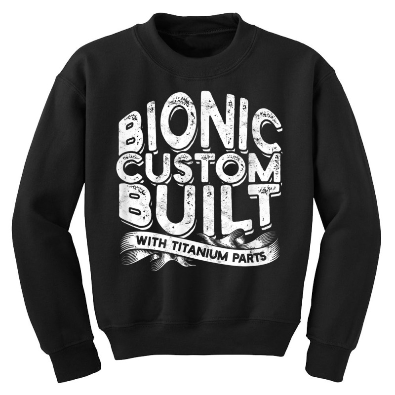 Bionic Custom Built With Titanium Parts   Knee Surgery T Shirt Youth Sweatshirt by cm-arts | Artistshot