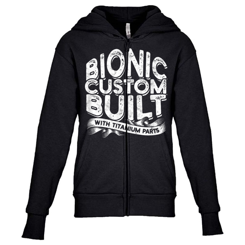 Bionic Custom Built With Titanium Parts   Knee Surgery T Shirt Youth Zipper Hoodie by cm-arts | Artistshot