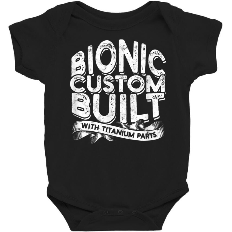 Bionic Custom Built With Titanium Parts   Knee Surgery T Shirt Baby Bodysuit by cm-arts | Artistshot