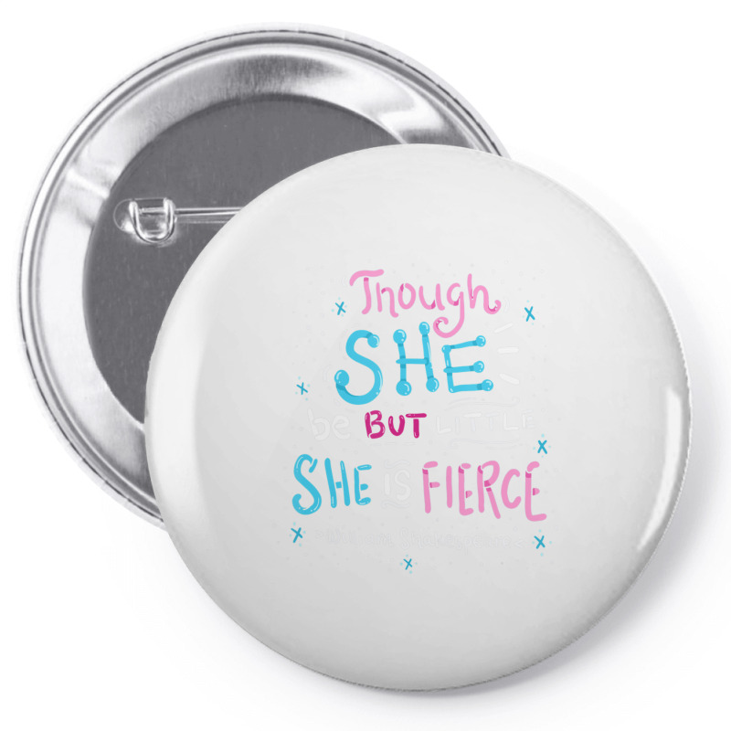 Though She Be But Little She Is Fierce Pin-back Button | Artistshot