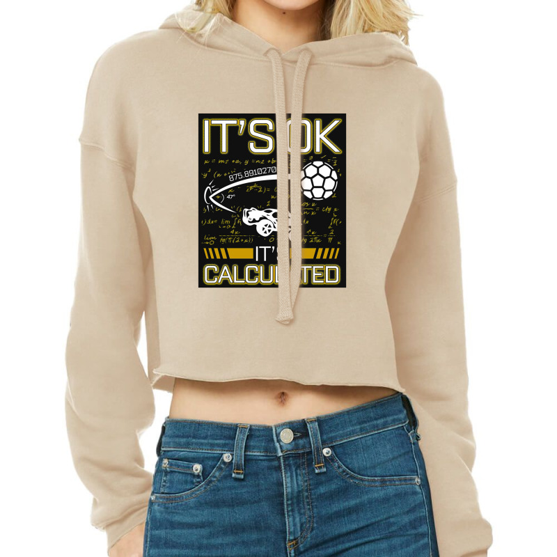 Rocket Car Soccer Its Ok Calculated Gift For Fans, For Men And Women Cropped Hoodie by jrestima | Artistshot