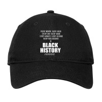 Black History Every Month Week Hour Second...black History Adjustable Cap | Artistshot