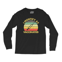 I Identify As Vaccinated Vintage Long Sleeve Shirts | Artistshot