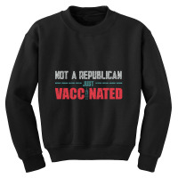 Not A Republican Just Vaccinated Youth Sweatshirt | Artistshot