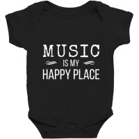 Music Is My Happy Place Inspiring Music Baby Bodysuit | Artistshot