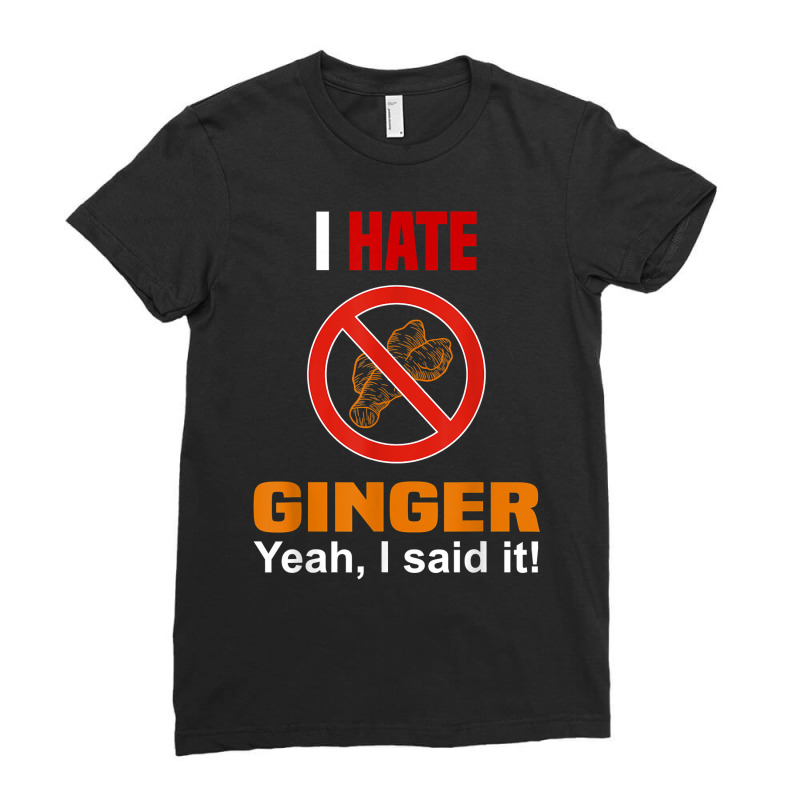 I Hate Ginger Shirt Funny Don't Like Ginger Anti Ginger T Shirt Ladies Fitted T-Shirt by cm-arts | Artistshot