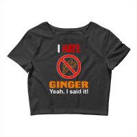 I Hate Ginger Shirt Funny Don't Like Ginger Anti Ginger T Shirt Crop Top | Artistshot