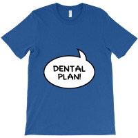 Dental Plan Lisa Needs Braces   Dental Plan T-shirt | Artistshot