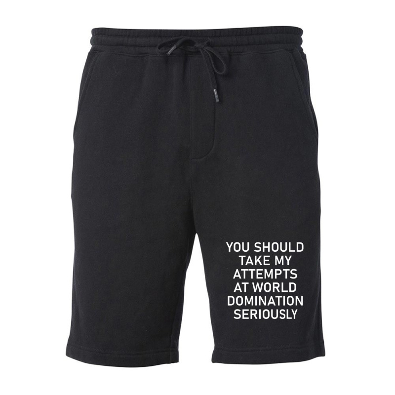 Take My Attempts At World Domination Seriously1 Fleece Short by MickeyRobison | Artistshot