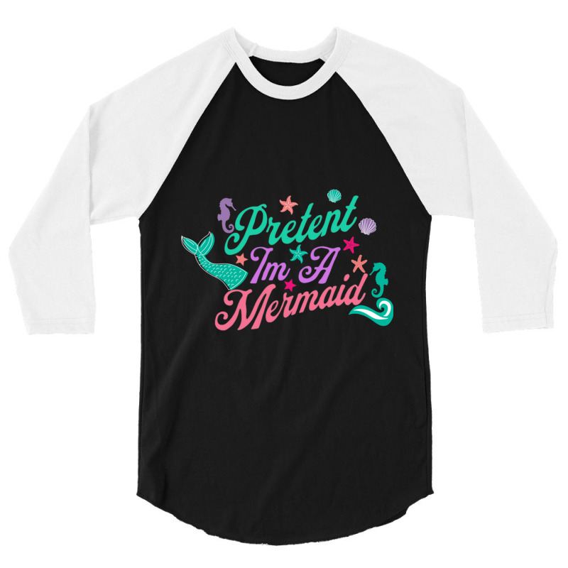 Pretend Im A Mermaid Active 3/4 Sleeve Shirt | Artistshot