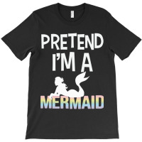 Pretend Im A Mermaid Admirer Halloween Costume T-shirt | Artistshot