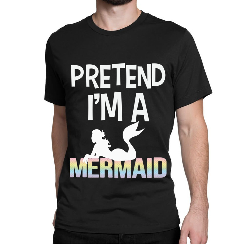 Pretend Im A Mermaid Admirer Halloween Costume Classic T-shirt | Artistshot