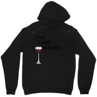 Live, Laugh, Wine!! Unisex Hoodie | Artistshot