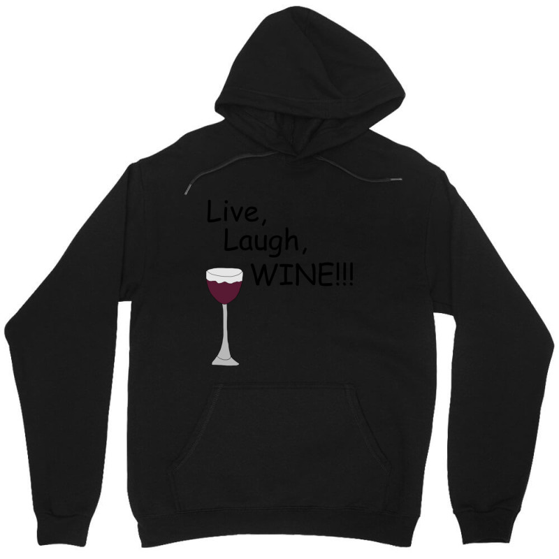 Live, Laugh, Wine!! Unisex Hoodie by Kuwannin528 | Artistshot