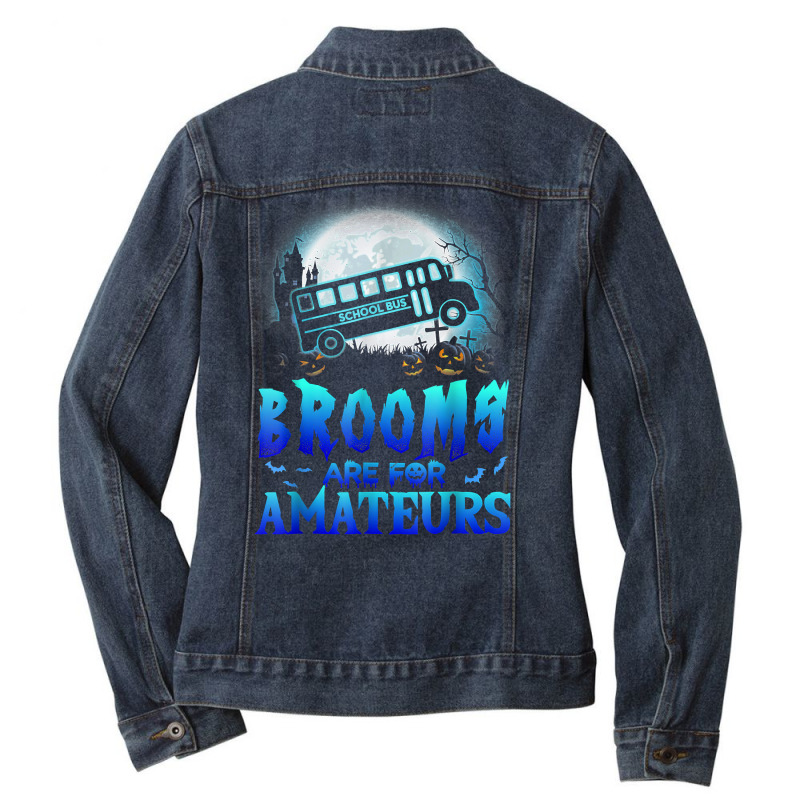 Halloween Brooms Are For Amateurs School Bus Funny Witch T Shirt Ladies Denim Jacket by hankeajrippleex5 | Artistshot