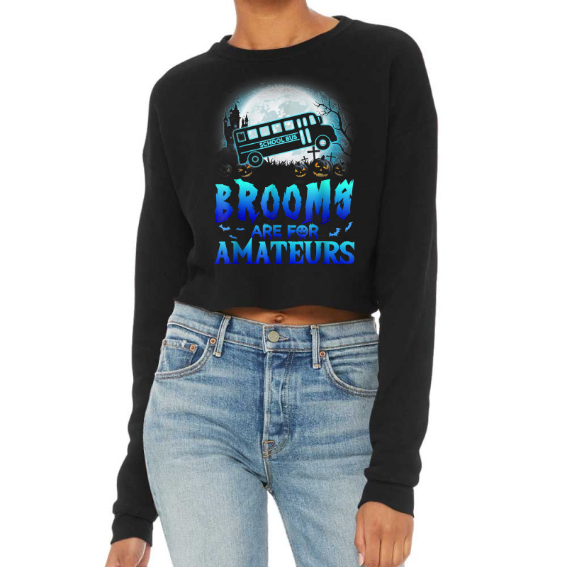 Halloween Brooms Are For Amateurs School Bus Funny Witch T Shirt Cropped Sweater by hankeajrippleex5 | Artistshot