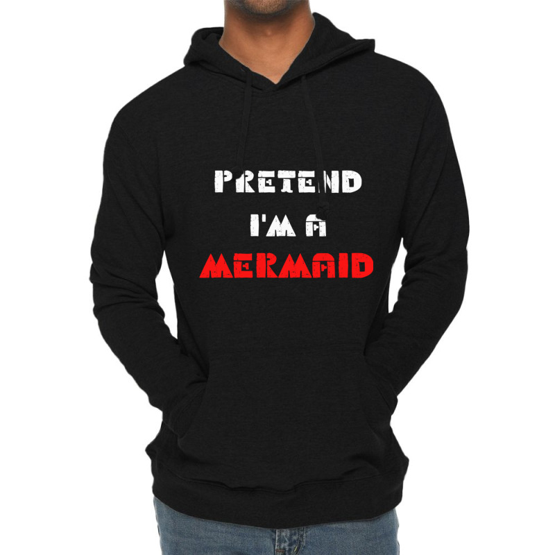 Pretend Im A Mermaid Halloween Costume Pretend Mermaid Lightweight Hoodie | Artistshot