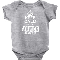 Keep Calm And Let James Handle It Baby Bodysuit | Artistshot