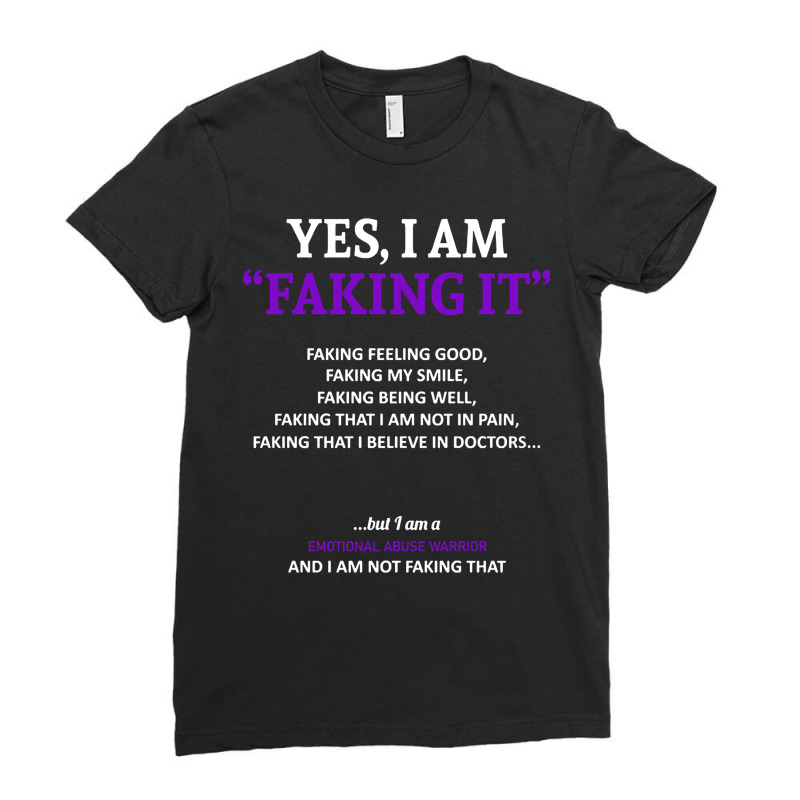 Emotional Abuse Awareness I Am Faking It - In This Family We Fight Tog Ladies Fitted T-shirt | Artistshot