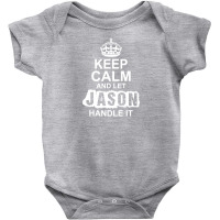 Keep Calm And Let Jason Handle It Baby Bodysuit | Artistshot