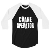 Crane Operator 3/4 Sleeve Shirt | Artistshot