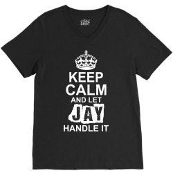 Keep Calm And Let Jay Handle It V-Neck Tee | Artistshot