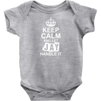 Keep Calm And Let Jay Handle It Baby Bodysuit | Artistshot