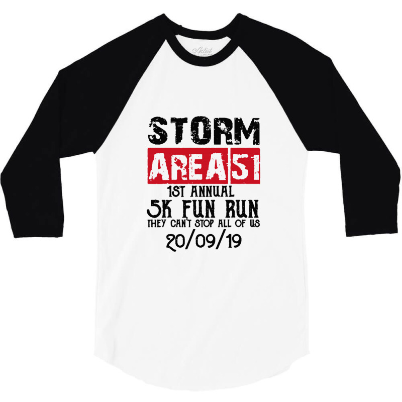 Storm Area 51 5k Fun Run 1st Annual They Canâ€™t Stop All Us 3/4 Sleeve Shirt | Artistshot