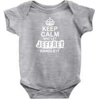 Keep Calm And Let Jeffrey Handle It Baby Bodysuit | Artistshot