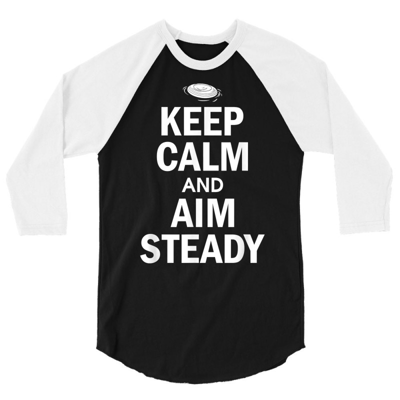 Keep Calm And Aim Steady Clay Target Shooting T Shirt 3/4 Sleeve Shirt | Artistshot