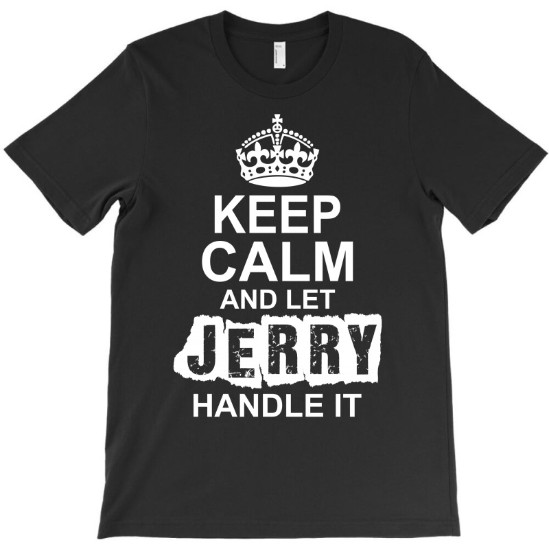 Keep Calm And Let Jerry Handle It T-shirt | Artistshot