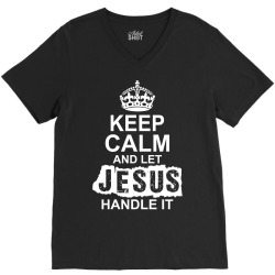 Keep Calm And Let Jesus Handle It V-Neck Tee | Artistshot
